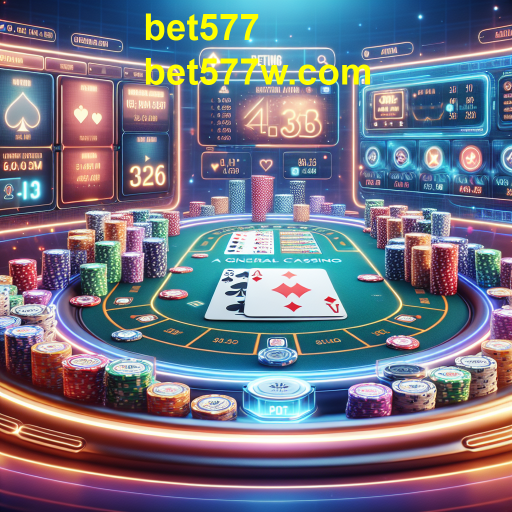 Explore as Mesas de Jogo na Bet577: Diversão e Emoção a um Clique
